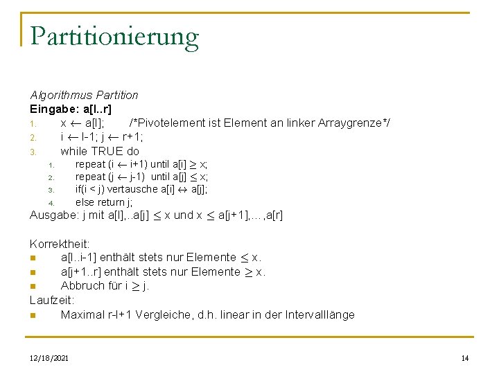 Partitionierung Algorithmus Partition Eingabe: a[l. . r] 1. x Ã a[l]; /*Pivotelement ist Element