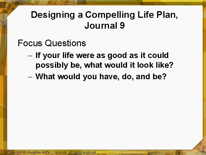 Designing a Compelling Life Plan, Journal 9 Focus Questions – If your life were