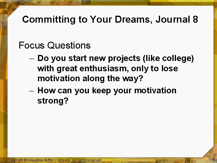 Committing to Your Dreams, Journal 8 Focus Questions – Do you start new projects