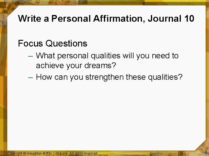Write a Personal Affirmation, Journal 10 Focus Questions – What personal qualities will you