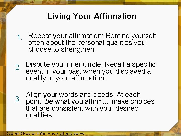 Living Your Affirmation 1. Repeat your affirmation: Remind yourself often about the personal qualities