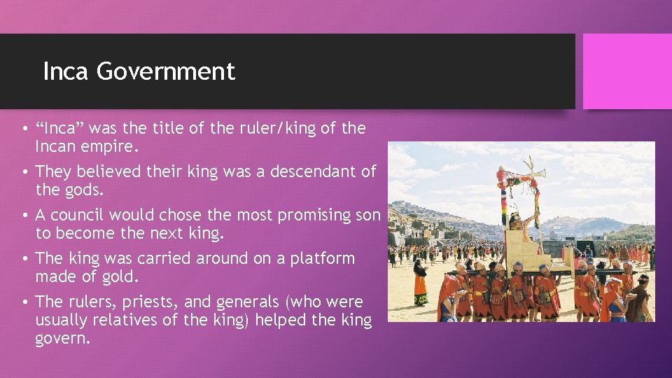 Inca Government • “Inca” was the title of the ruler/king of the Incan empire.
