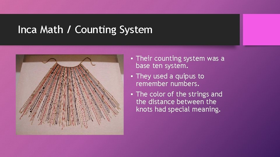 Inca Math / Counting System • Their counting system was a base ten system.