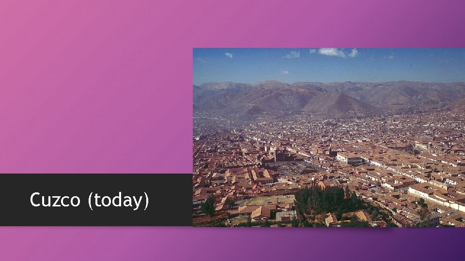 Cuzco (today) 