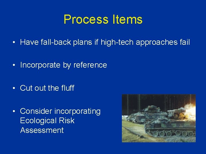 Process Items • Have fall-back plans if high-tech approaches fail • Incorporate by reference