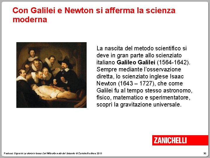 Con Galilei e Newton si afferma la scienza moderna La nascita del metodo scientifico