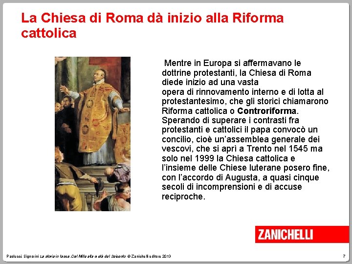 La Chiesa di Roma dà inizio alla Riforma cattolica Mentre in Europa si affermavano