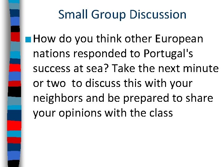 Small Group Discussion ■ How do you think other European nations responded to Portugal's