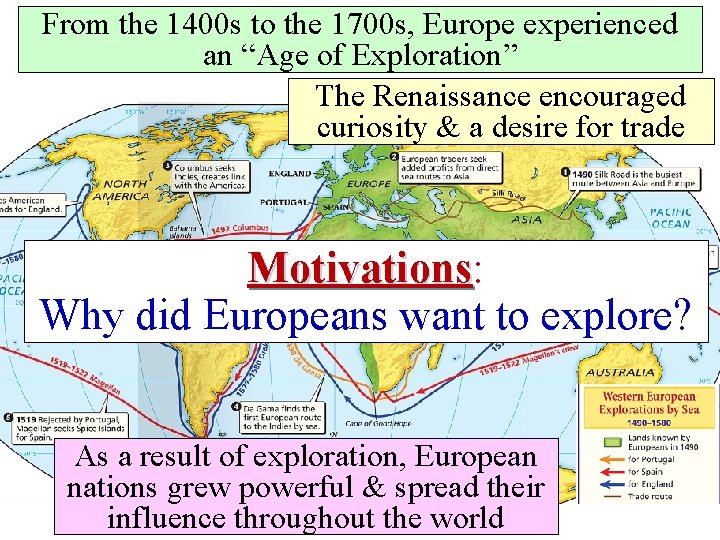 From the 1400 s to the 1700 s, Europe experienced an “Age of Exploration”
