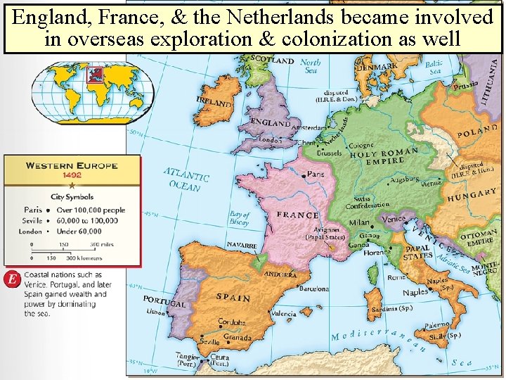 England, France, & the Netherlands became involved in overseas exploration & colonization as well