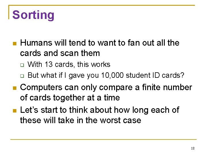 Sorting Humans will tend to want to fan out all the cards and scan