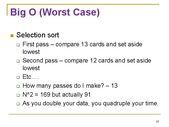 Big O (Worst Case) Selection sort First pass – compare 13 cards and set