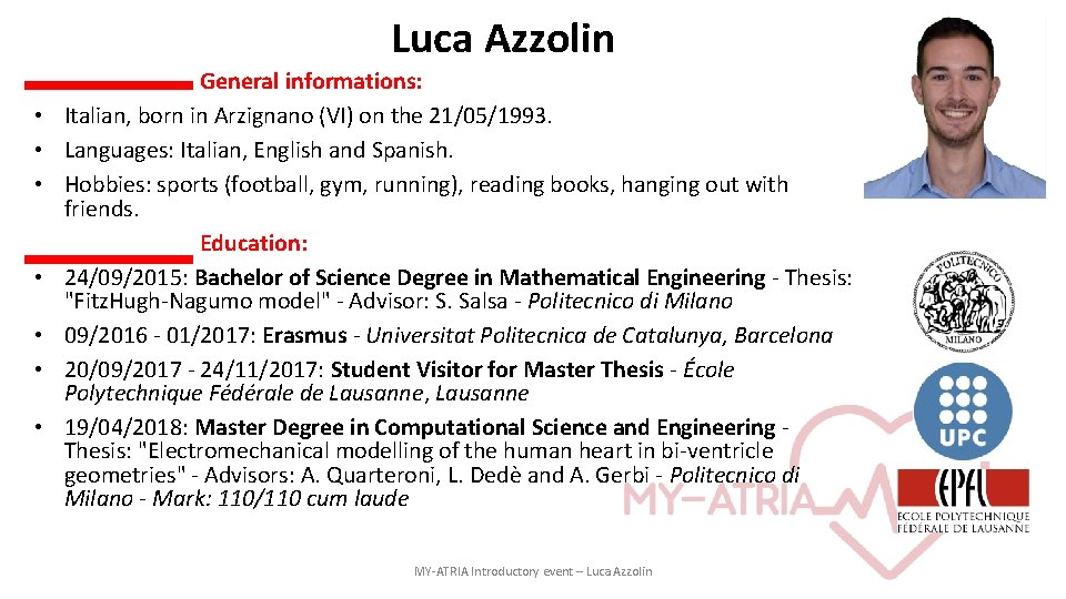Luca Azzolin • • General informations: Italian, born in Arzignano (VI) on the 21/05/1993.