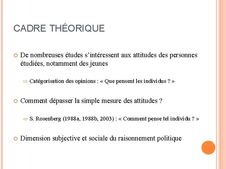 CADRE THÉORIQUE De nombreuses études s’intéressent aux attitudes personnes étudiées, notamment des jeunes Þ