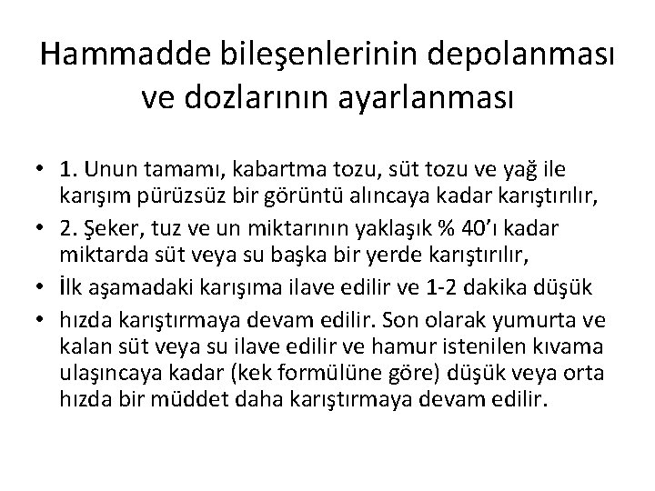 Hammadde bileşenlerinin depolanması ve dozlarının ayarlanması • 1. Unun tamamı, kabartma tozu, süt tozu