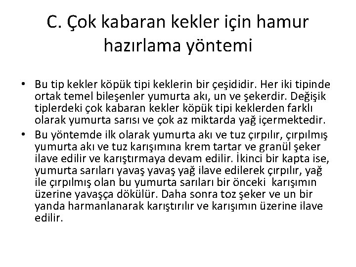 C. Çok kabaran kekler için hamur hazırlama yöntemi • Bu tip kekler köpük tipi