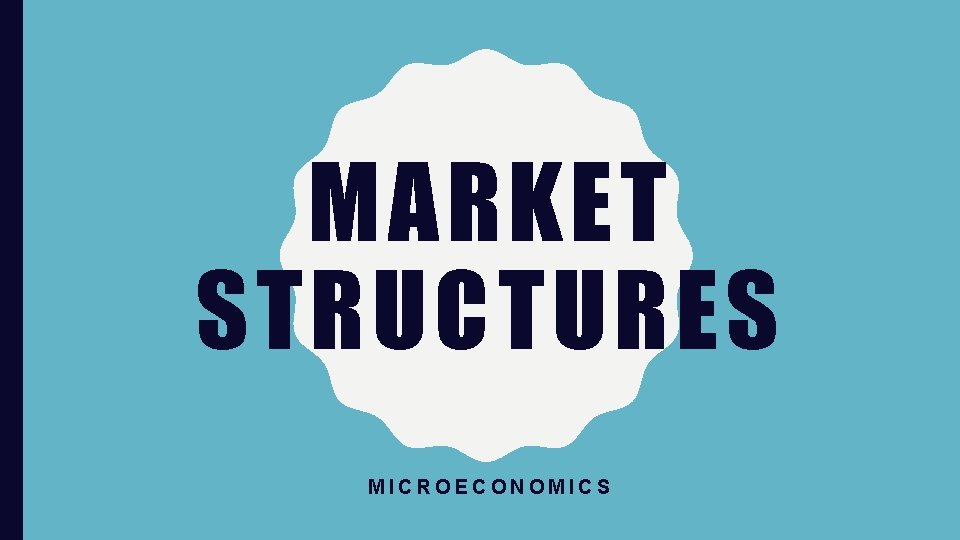 MARKET STRUCTURES MICROECONOMICS 