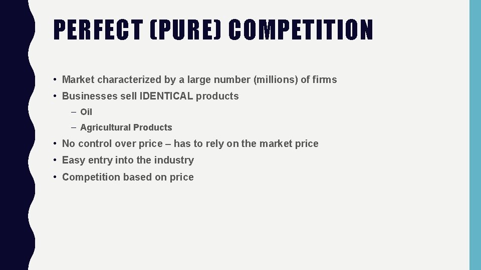 PERFECT (PURE) COMPETITION • Market characterized by a large number (millions) of firms •