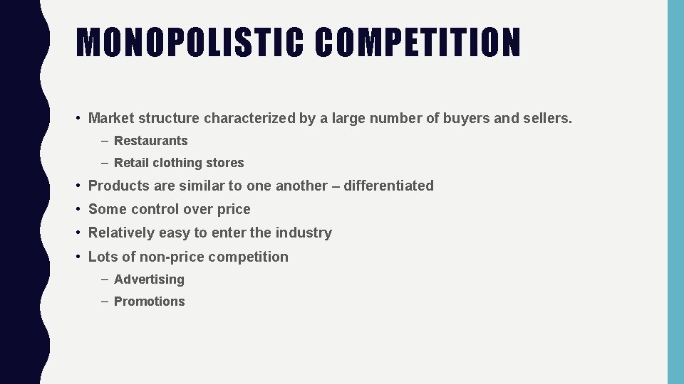 MONOPOLISTIC COMPETITION • Market structure characterized by a large number of buyers and sellers.