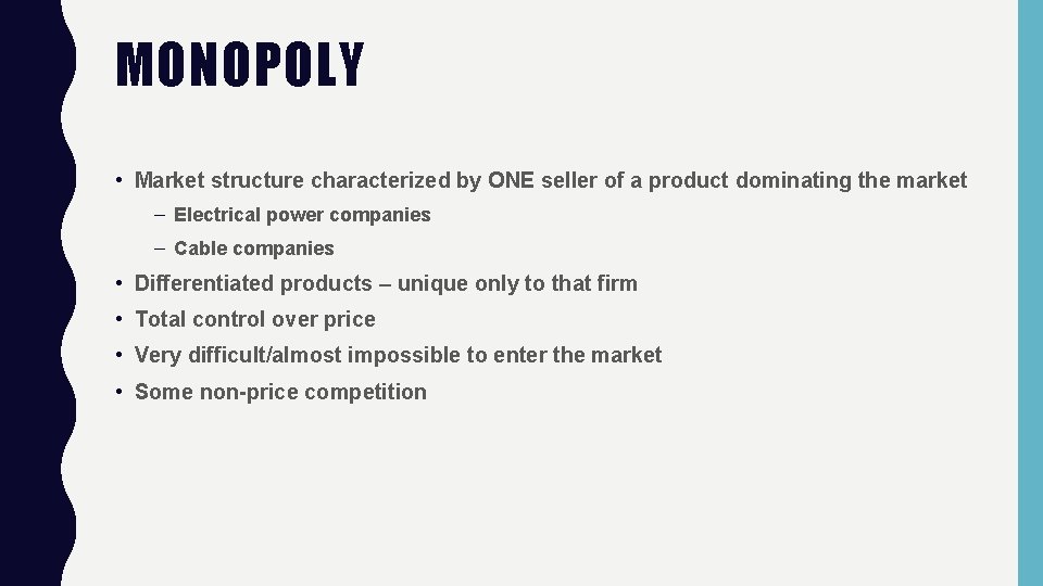 MONOPOLY • Market structure characterized by ONE seller of a product dominating the market