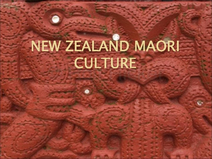 NEW ZEALAND MAORI CULTURE 