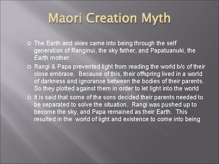 Maori Creation Myth The Earth and skies came into being through the self generation