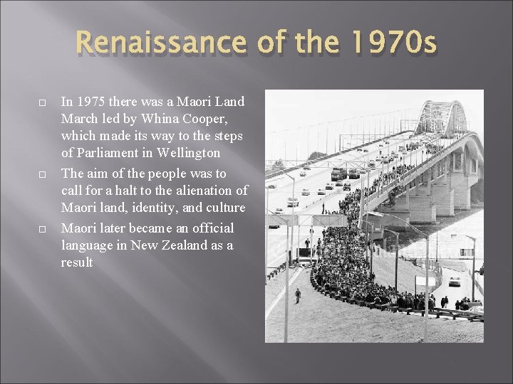 Renaissance of the 1970 s In 1975 there was a Maori Land March led
