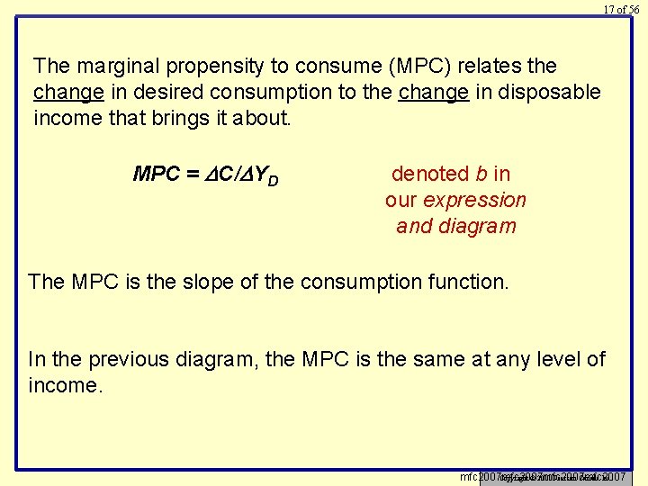 17 of 56 The marginal propensity to consume (MPC) relates the change in desired