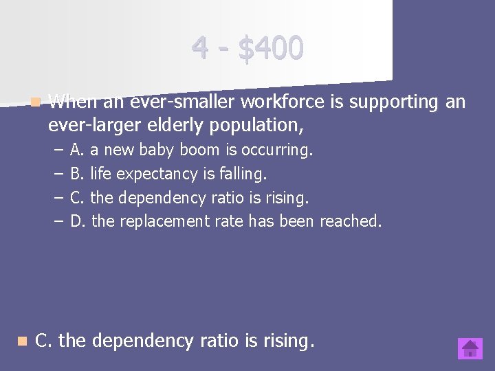 4 - $400 n When an ever-smaller workforce is supporting an ever-larger elderly population,