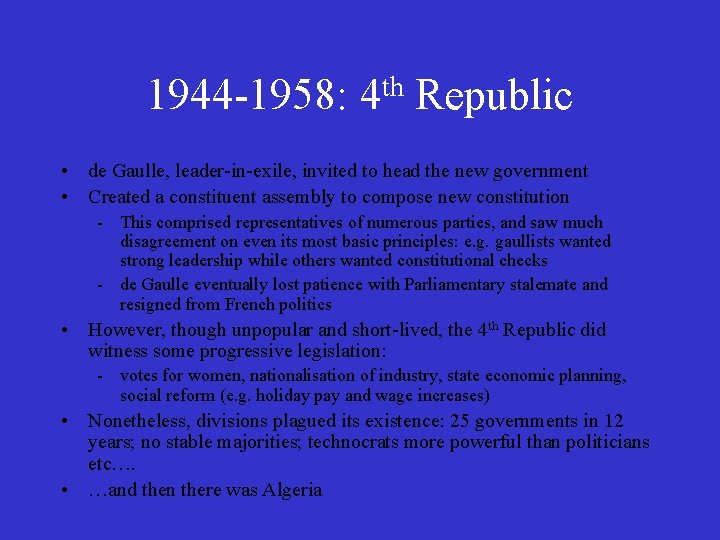 1944 -1958: th 4 Republic • de Gaulle, leader-in-exile, invited to head the new