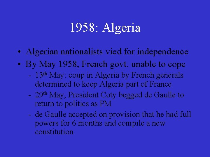 1958: Algeria • Algerian nationalists vied for independence • By May 1958, French govt.