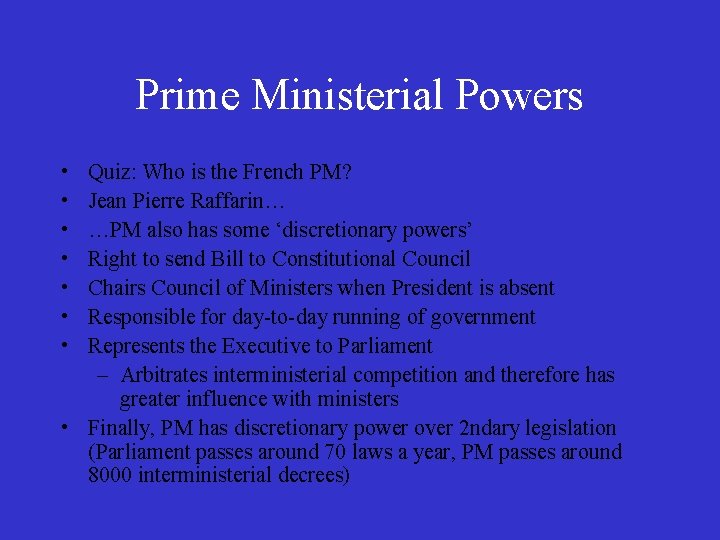 Prime Ministerial Powers • • Quiz: Who is the French PM? Jean Pierre Raffarin…