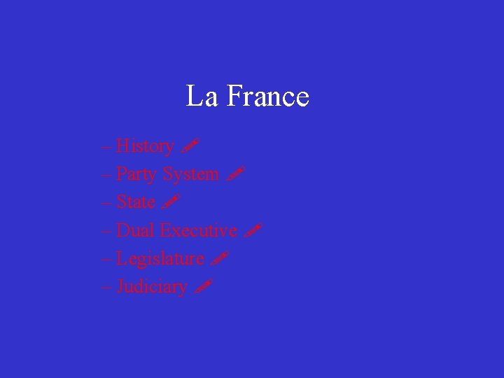La France – History – Party System – State – Dual Executive – Legislature