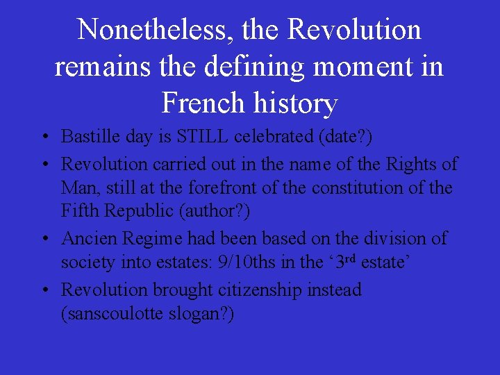 Nonetheless, the Revolution remains the defining moment in French history • Bastille day is