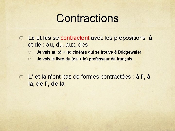 Contractions Le et les se contractent avec les prépositions à et de : au,