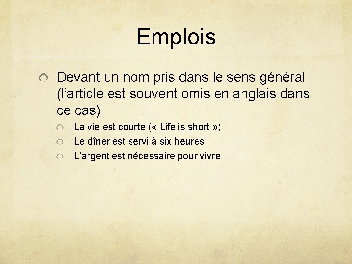 Emplois Devant un nom pris dans le sens général (l’article est souvent omis en