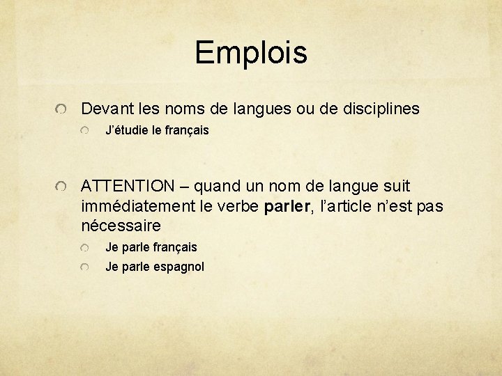 Emplois Devant les noms de langues ou de disciplines J’étudie le français ATTENTION –