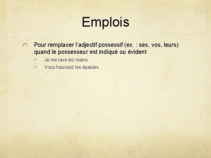 Emplois Pour remplacer l’adjectif possessif (ex. : ses, vos, leurs) quand le possesseur est