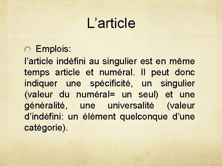 L’article Emplois: l’article indéfini au singulier est en même temps article et numéral. Il