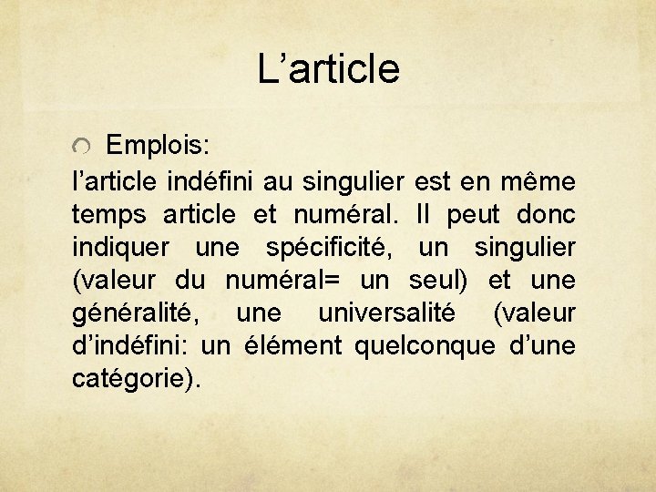 L’article Emplois: l’article indéfini au singulier est en même temps article et numéral. Il