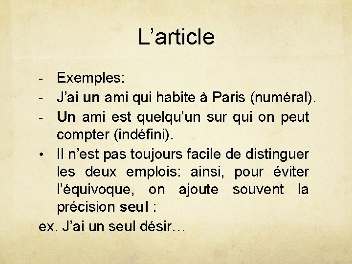 L’article - Exemples: - J’ai un ami qui habite à Paris (numéral). - Un