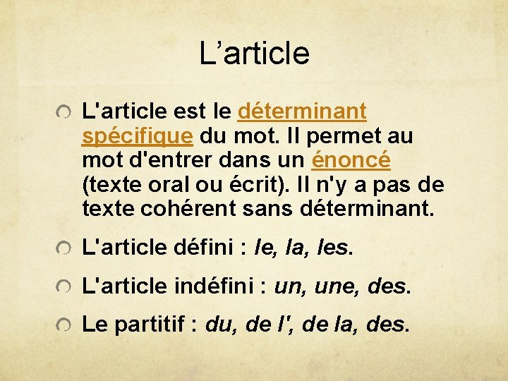 L’article L'article est le déterminant spécifique du mot. Il permet au mot d'entrer dans