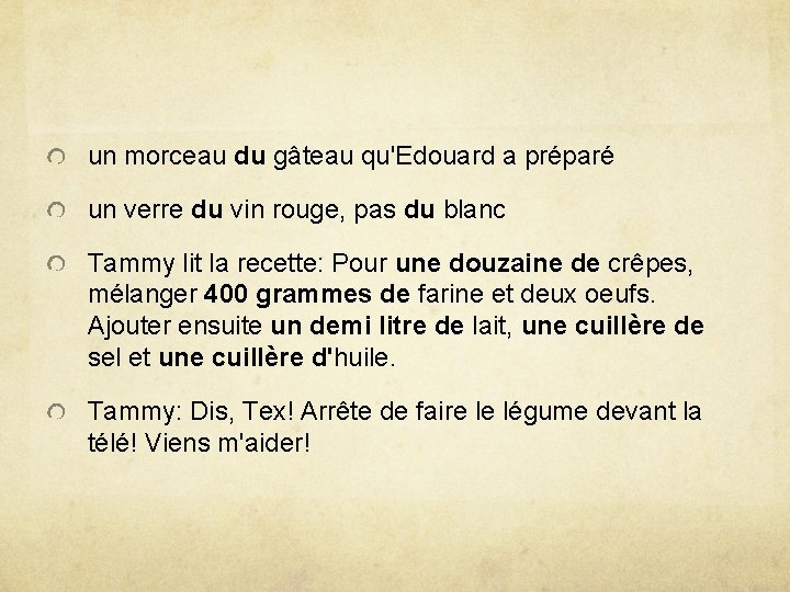 un morceau du gâteau qu'Edouard a préparé un verre du vin rouge, pas du