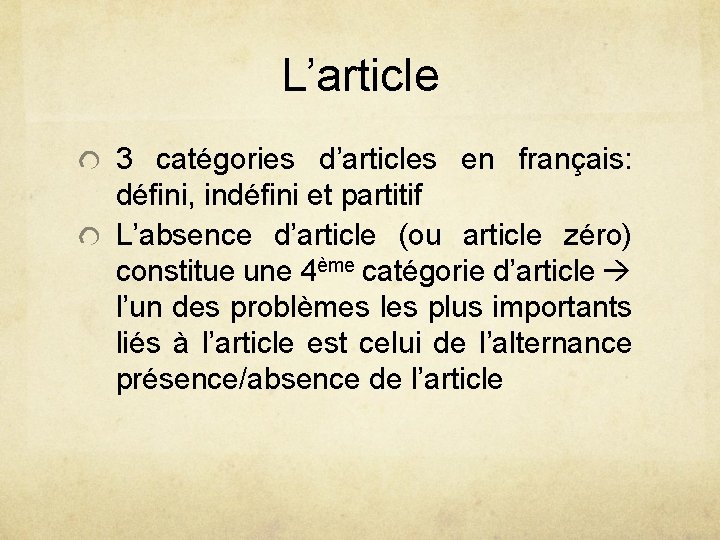 L’article 3 catégories d’articles en français: défini, indéfini et partitif L’absence d’article (ou article