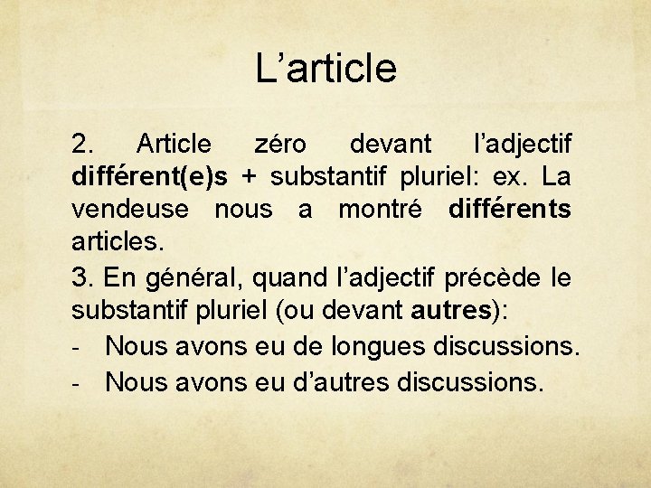 L’article 2. Article zéro devant l’adjectif différent(e)s + substantif pluriel: ex. La vendeuse nous