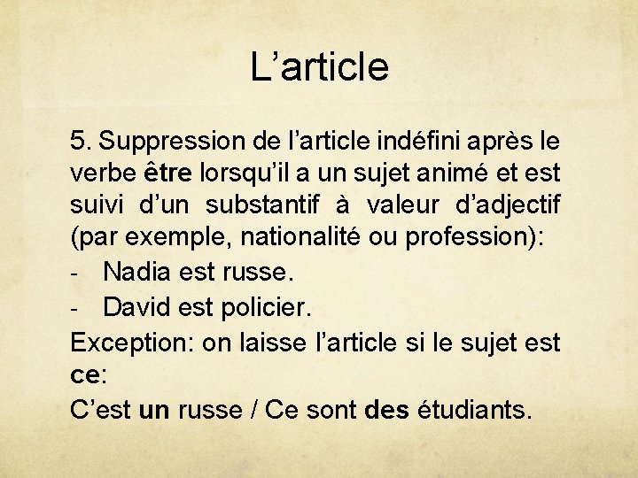 L’article 5. Suppression de l’article indéfini après le verbe être lorsqu’il a un sujet