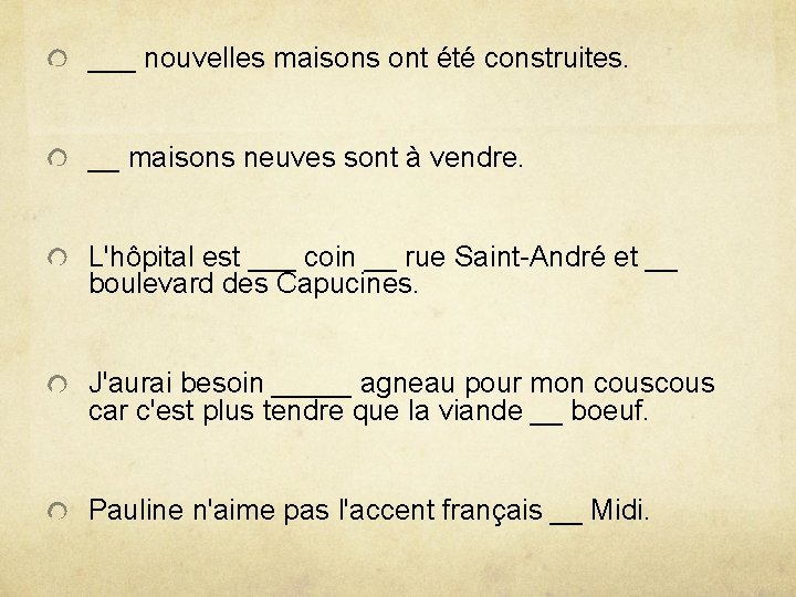 ___ nouvelles maisons ont été construites. __ maisons neuves sont à vendre. L'hôpital est