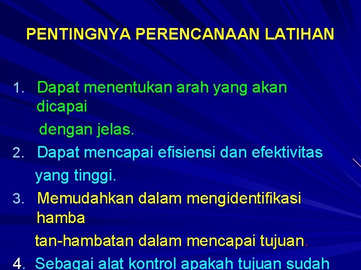 PENTINGNYA PERENCANAAN LATIHAN 1. Dapat menentukan arah yang akan 2. 3. 4. dicapai dengan