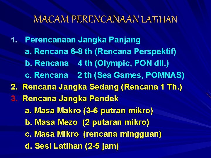 MACAM PERENCANAAN LATIHAN 1. Perencanaan Jangka Panjang a. Rencana 6 -8 th (Rencana Perspektif)