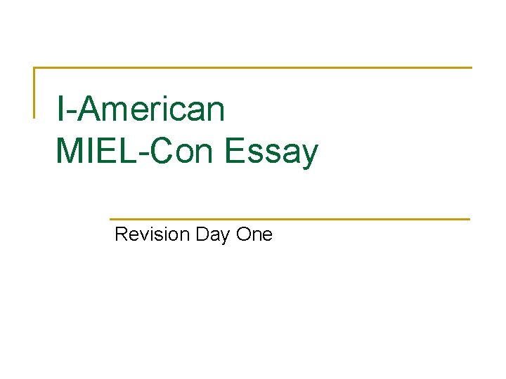 I-American MIEL-Con Essay Revision Day One 